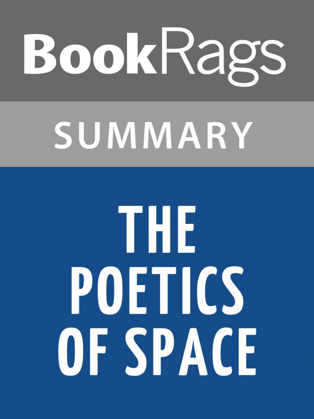 Big bigCover of The Poetics of Space by Gaston Bachelard | Summary &Study Guide