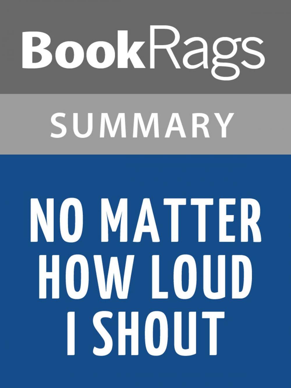 Big bigCover of No Matter How Loud I Shout by Edward Humes l Summary & Study Guide