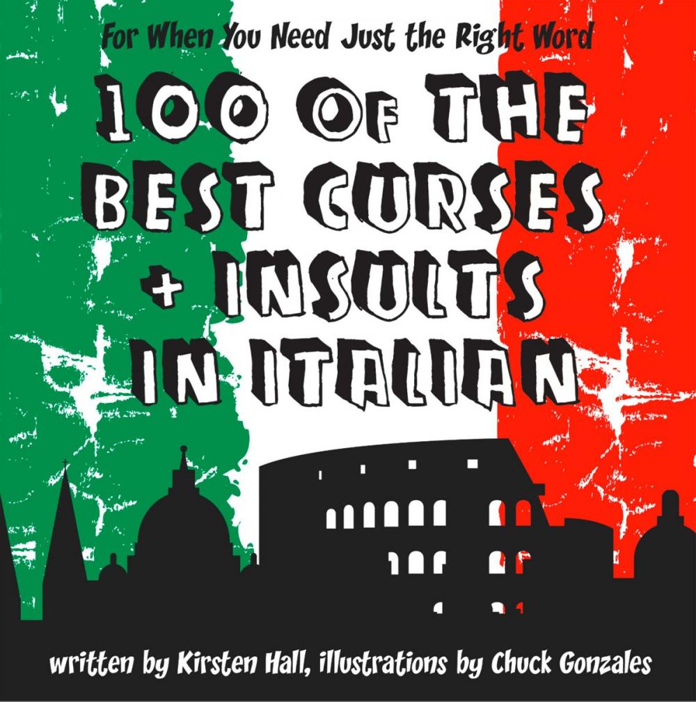 Big bigCover of 100 Of The Best Curses and Insults In Italian: A Toolkit for the Testy Tourist