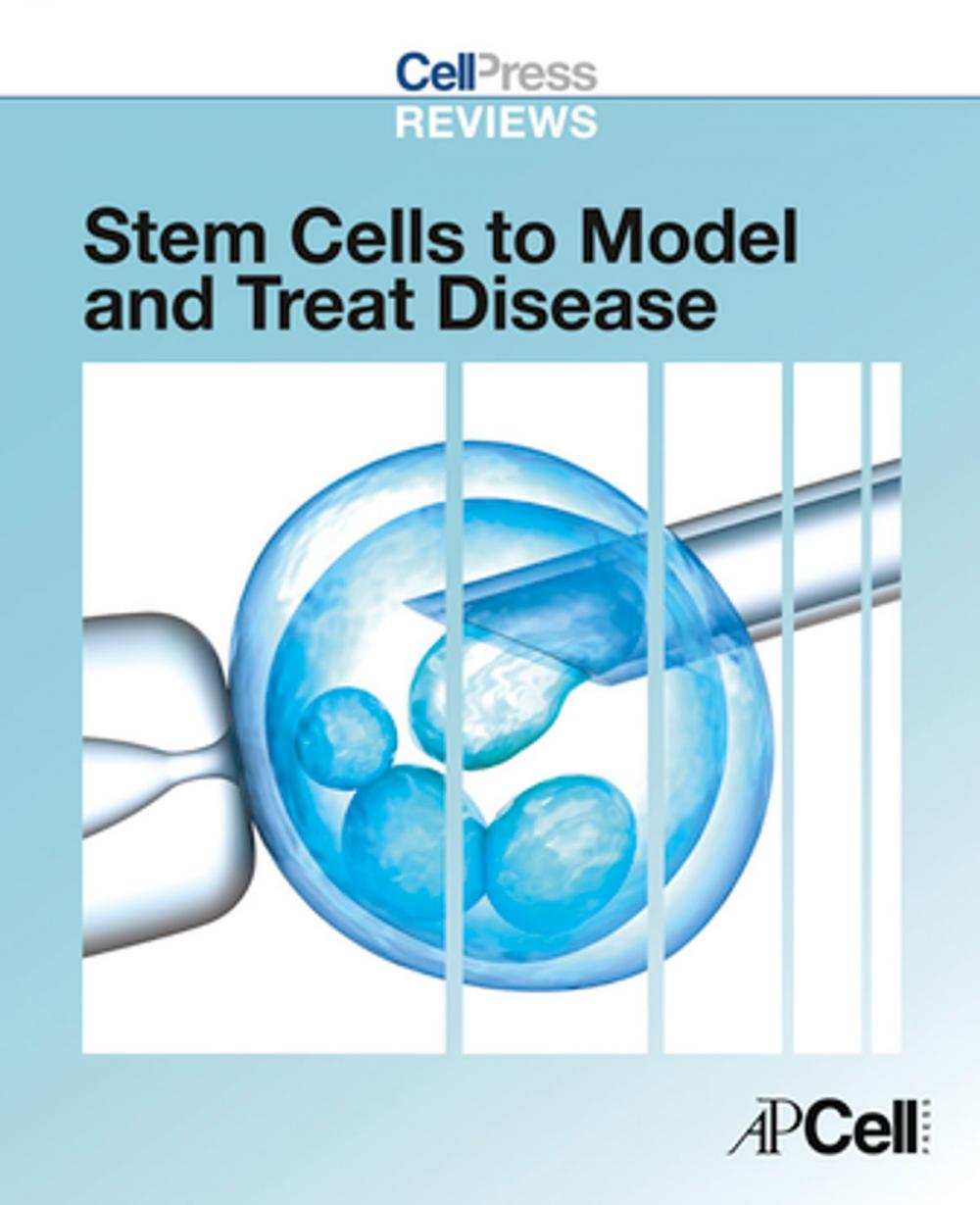 Big bigCover of Cell Press Reviews: Stem Cells to Model and Treat Disease