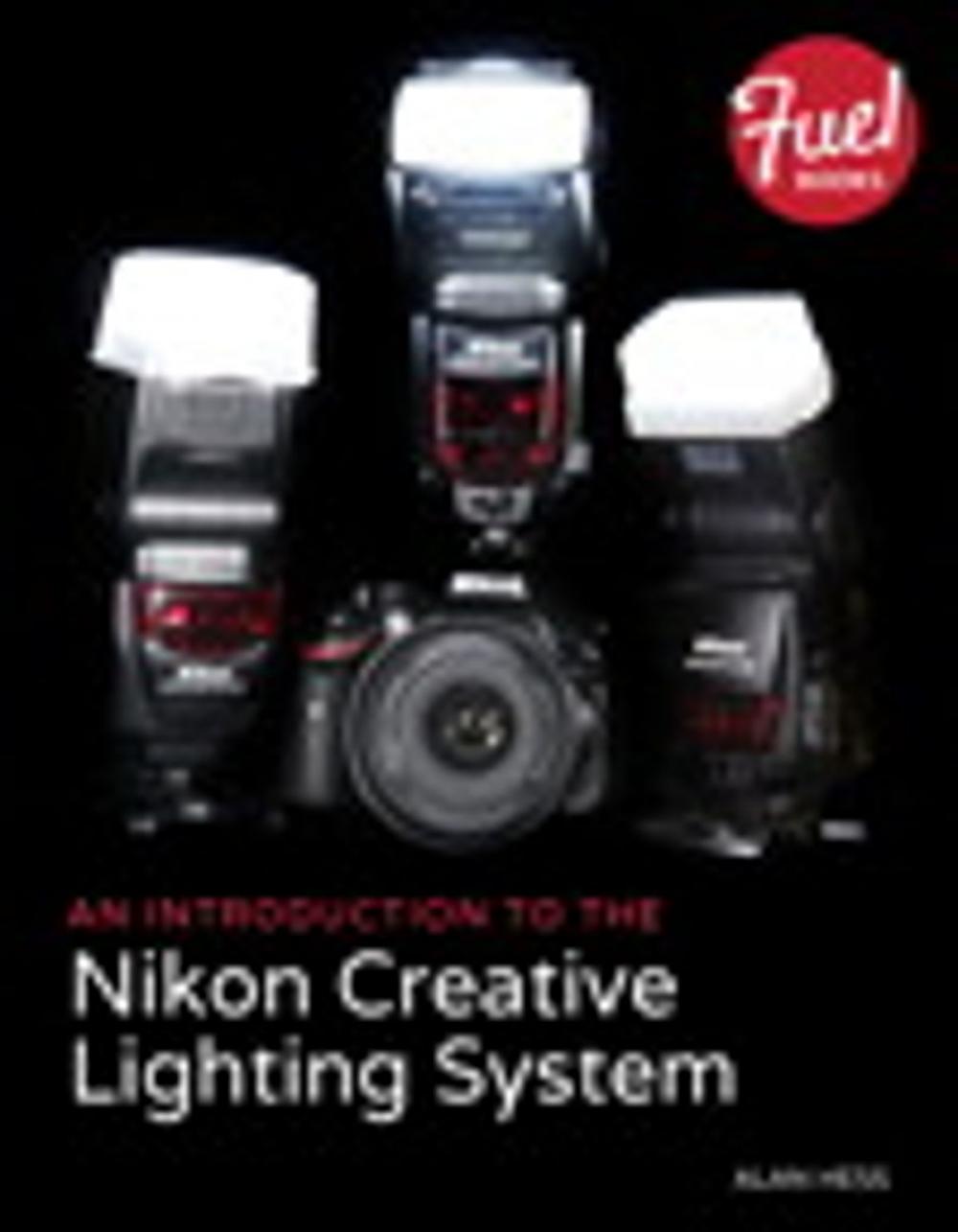 Big bigCover of An Introduction to the Nikon Creative Lighting System