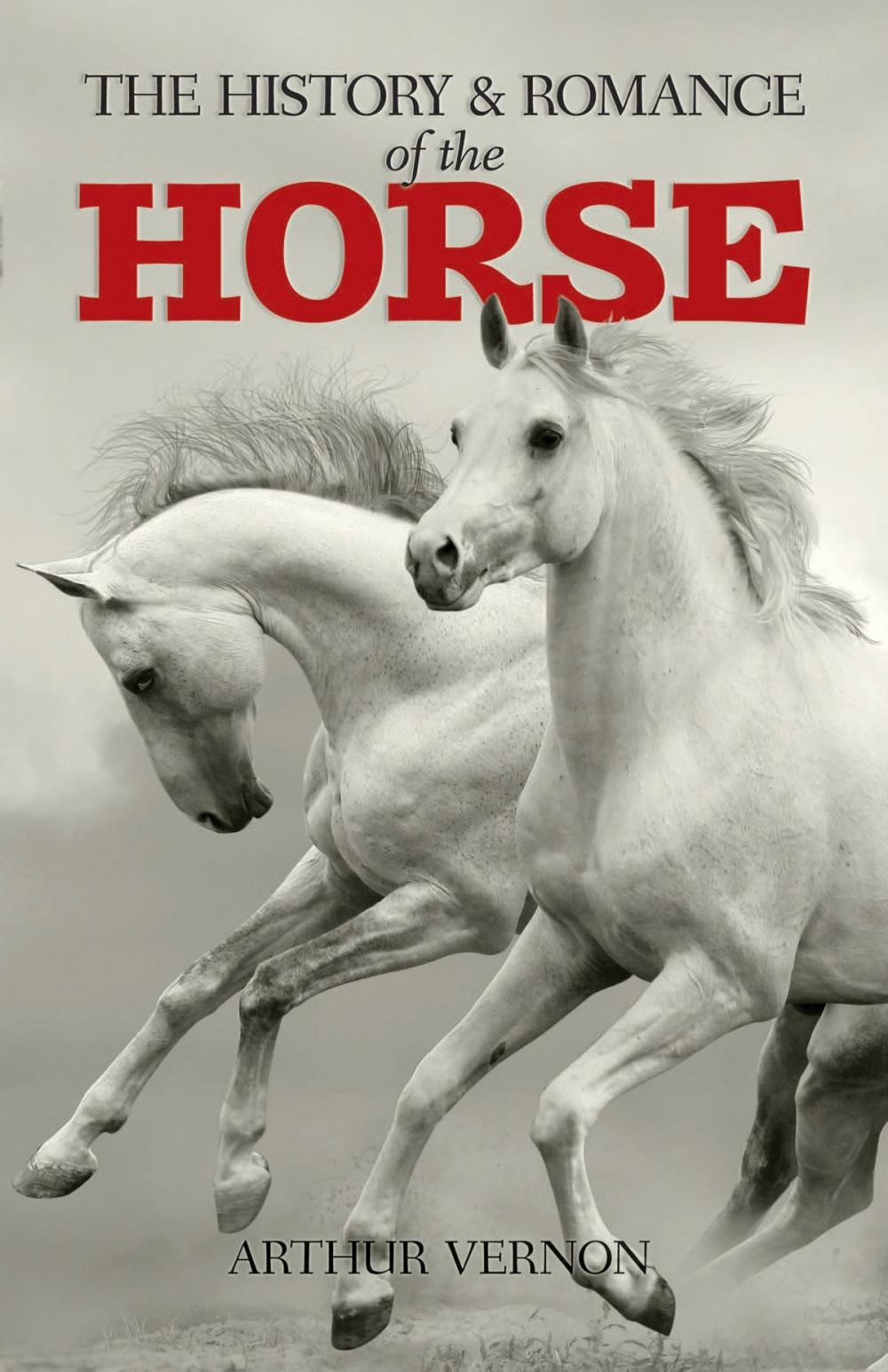 Big bigCover of The History and Romance of the Horse