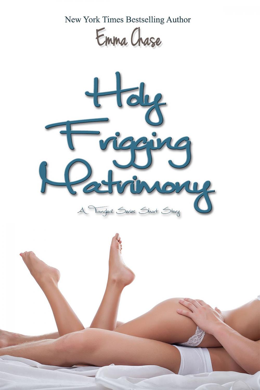 Big bigCover of Holy Frigging Matrimony: A Tangled Series Short Story