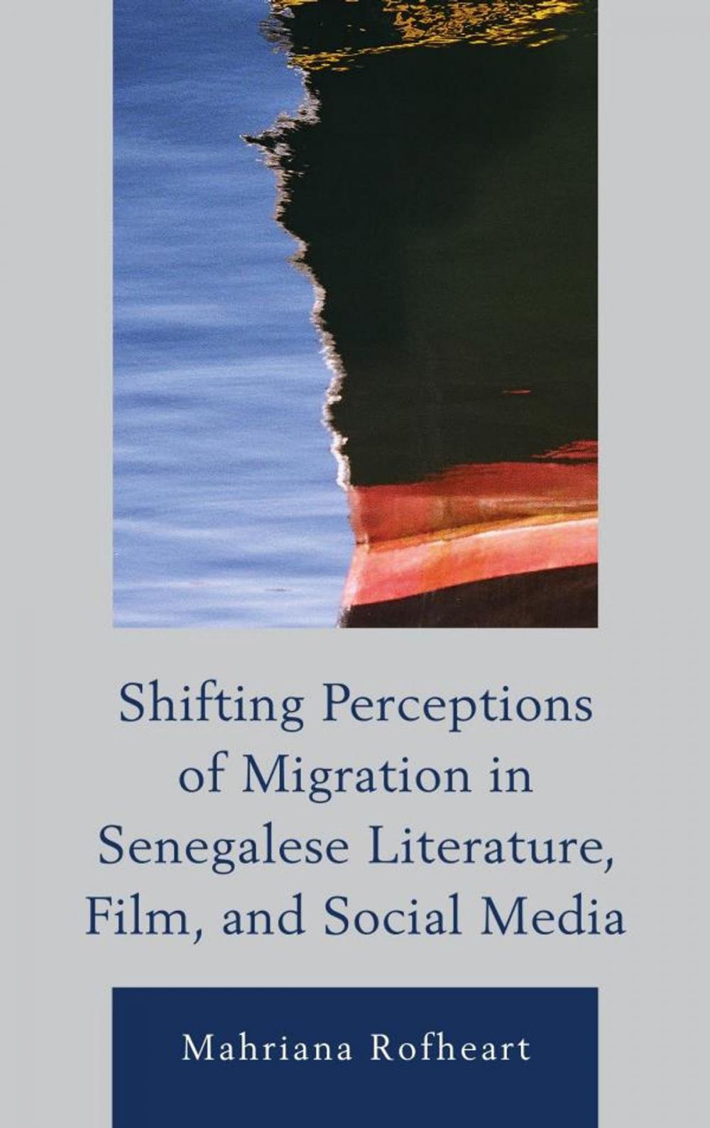 Big bigCover of Shifting Perceptions of Migration in Senegalese Literature, Film, and Social Media