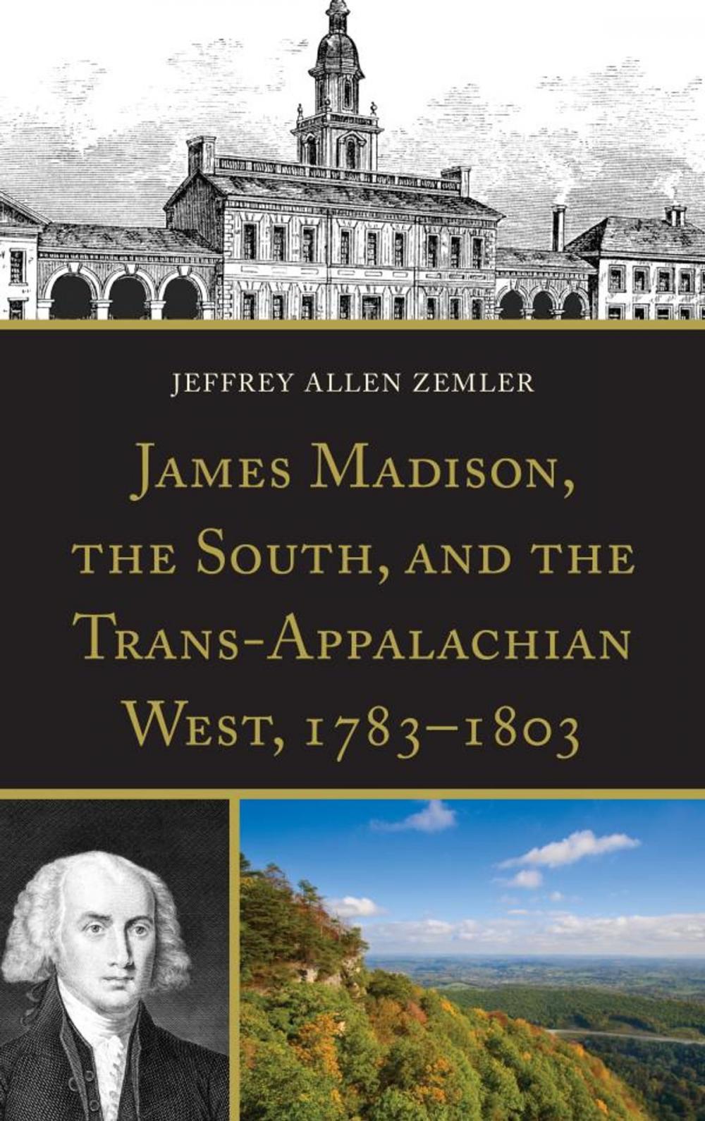 Big bigCover of James Madison, the South, and the Trans-Appalachian West, 1783–1803