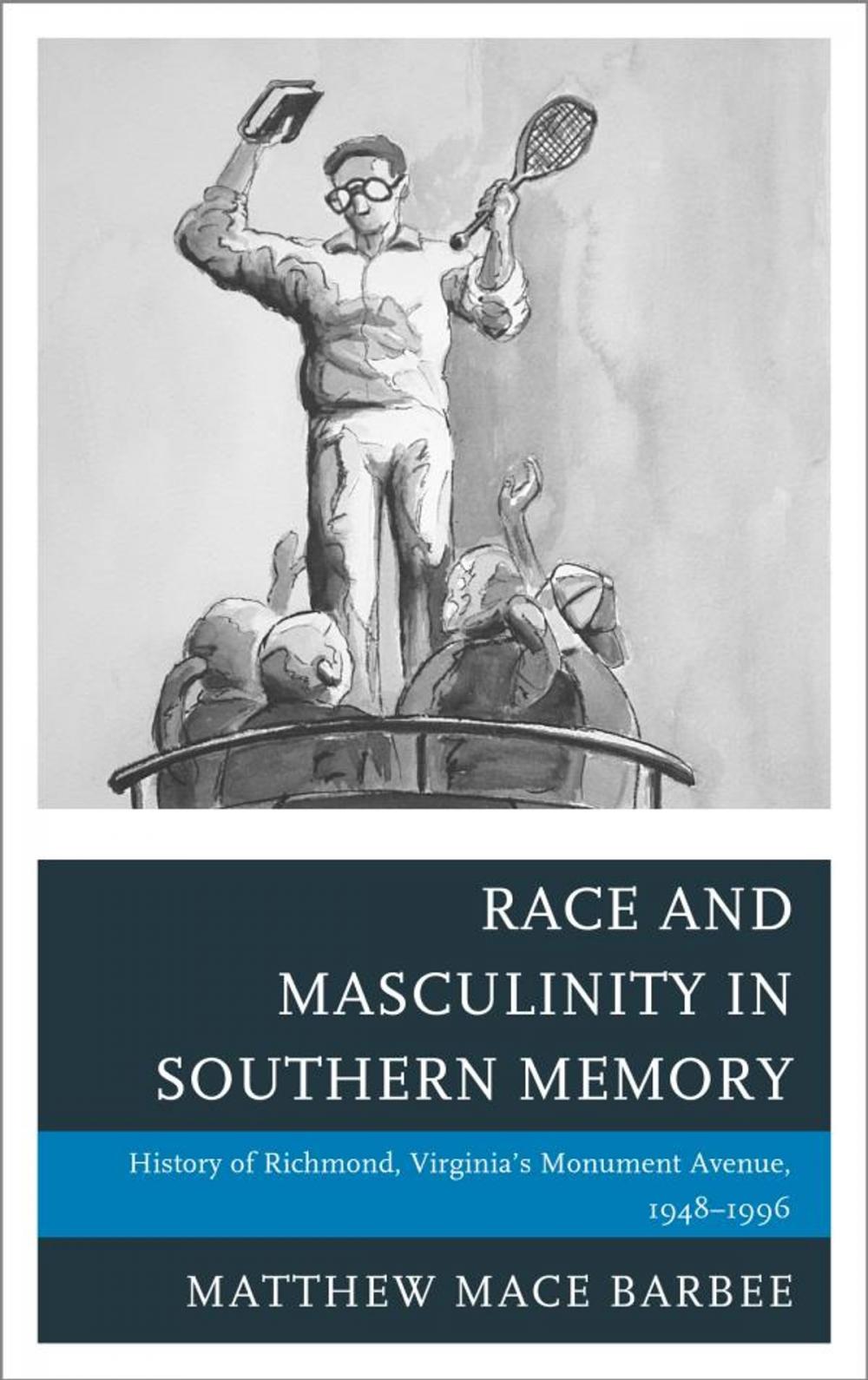 Big bigCover of Race and Masculinity in Southern Memory