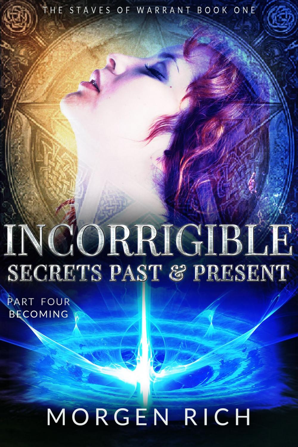 Big bigCover of Incorrigible: Secrets Past & Present - Part Four / Becoming (Staves of Warrant)
