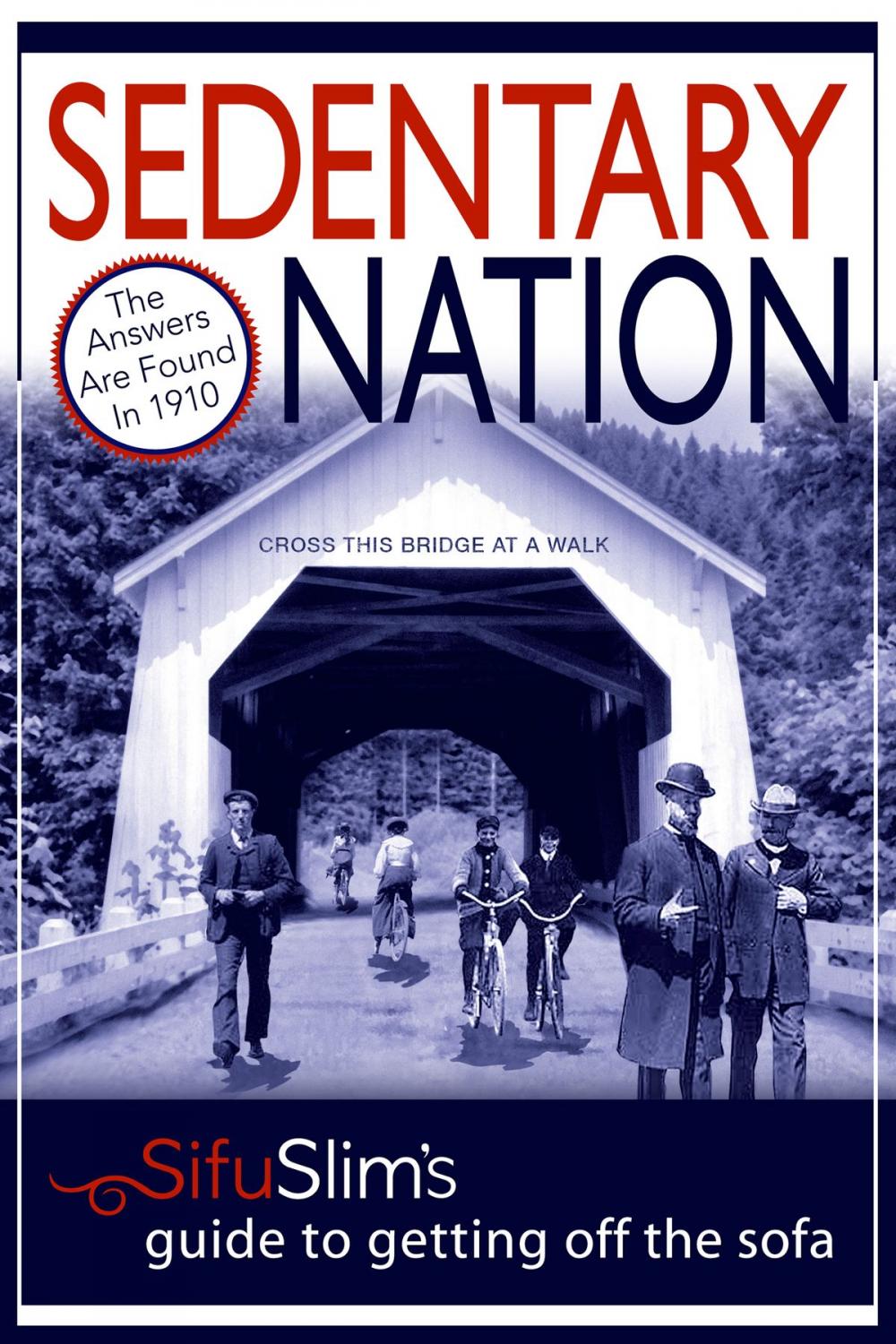 Big bigCover of Sedentary Nation: The Answers Aren’t Found in the New Millennium, They’re in 1910.