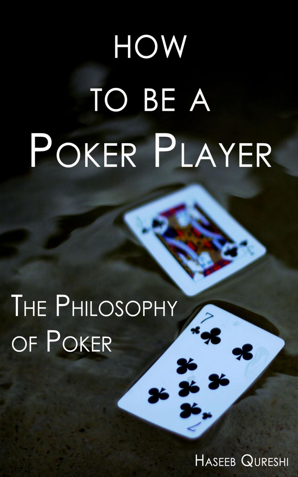 Big bigCover of How to Be a Poker Player: The Philosophy of Poker