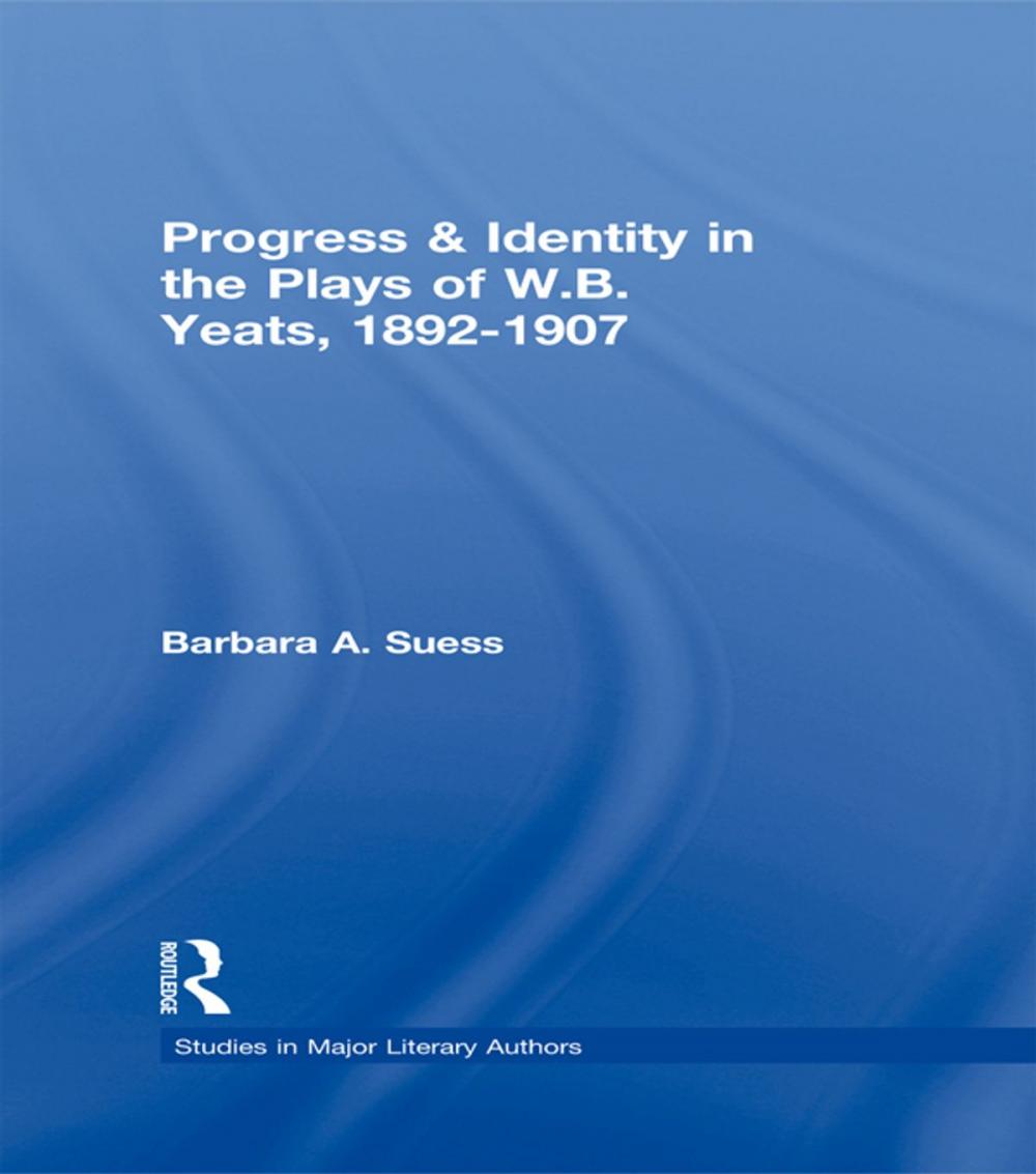 Big bigCover of Progress &amp; Identity in the Plays of W.B. Yeats, 1892-1907