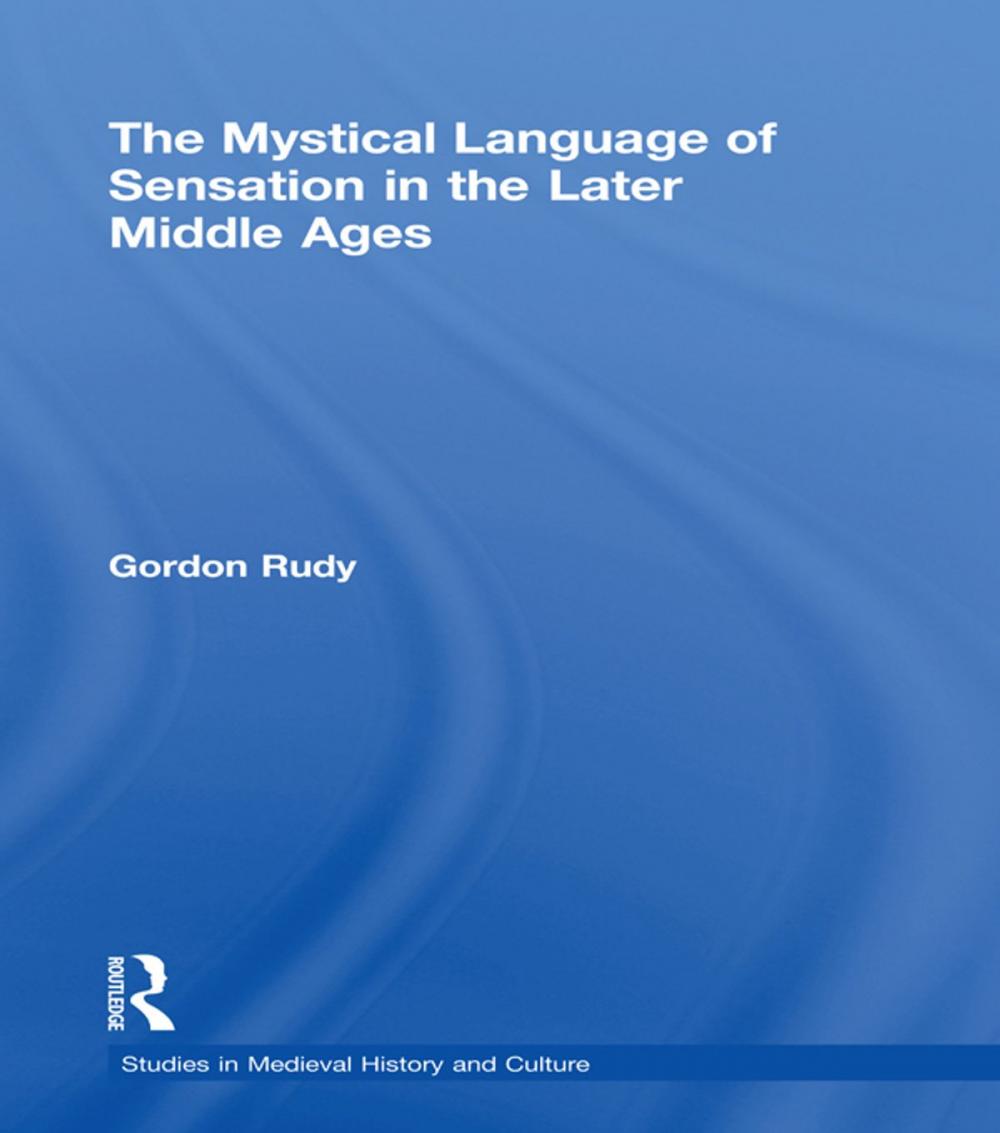 Big bigCover of The Mystical Language of Sensation in the Later Middle Ages