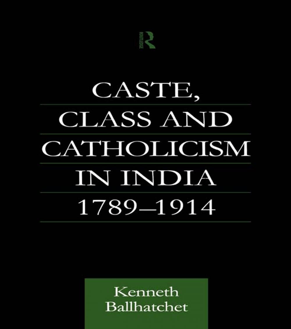 Big bigCover of Caste, Class and Catholicism in India 1789-1914