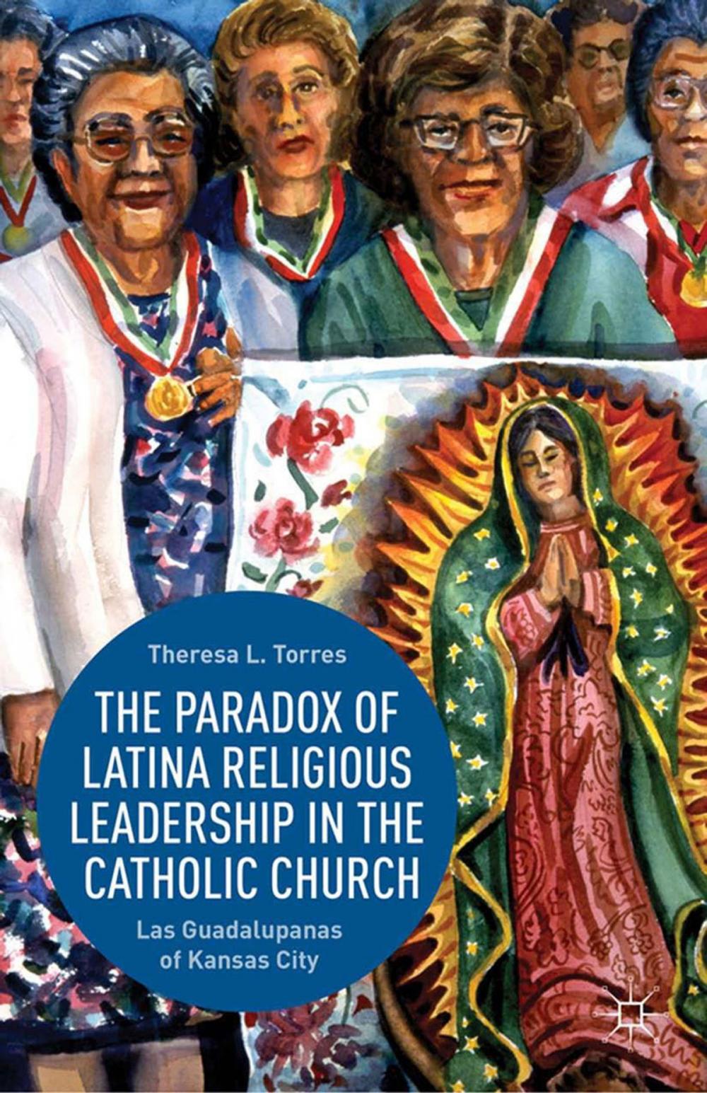 Big bigCover of The Paradox of Latina Religious Leadership in the Catholic Church