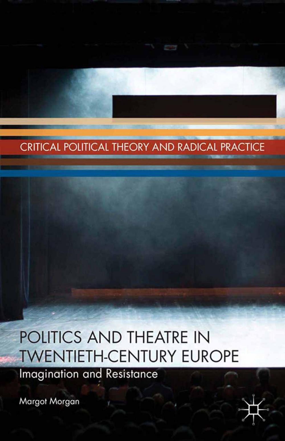 Big bigCover of Politics and Theatre in Twentieth-Century Europe