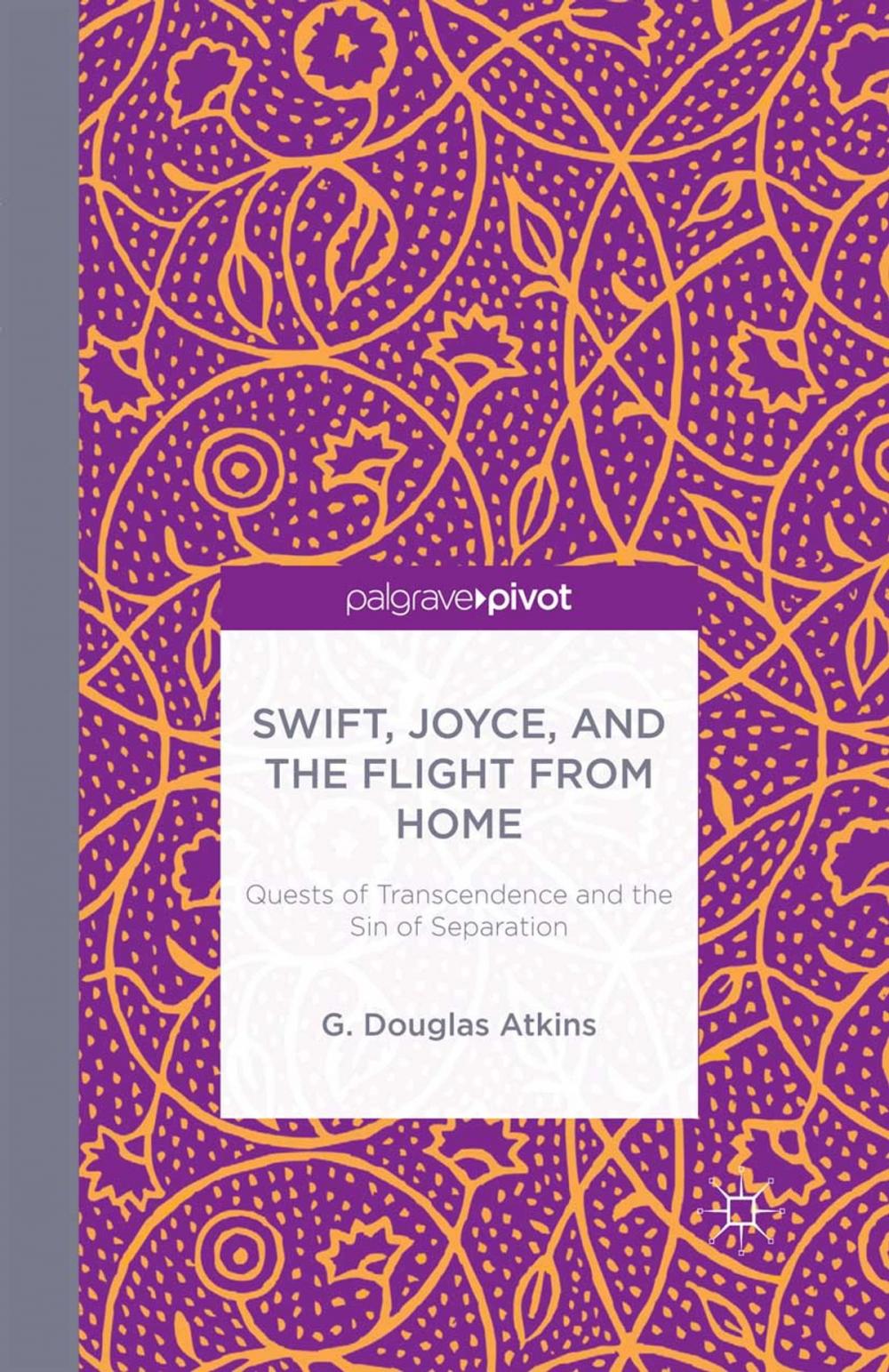 Big bigCover of Swift, Joyce, and the Flight from Home