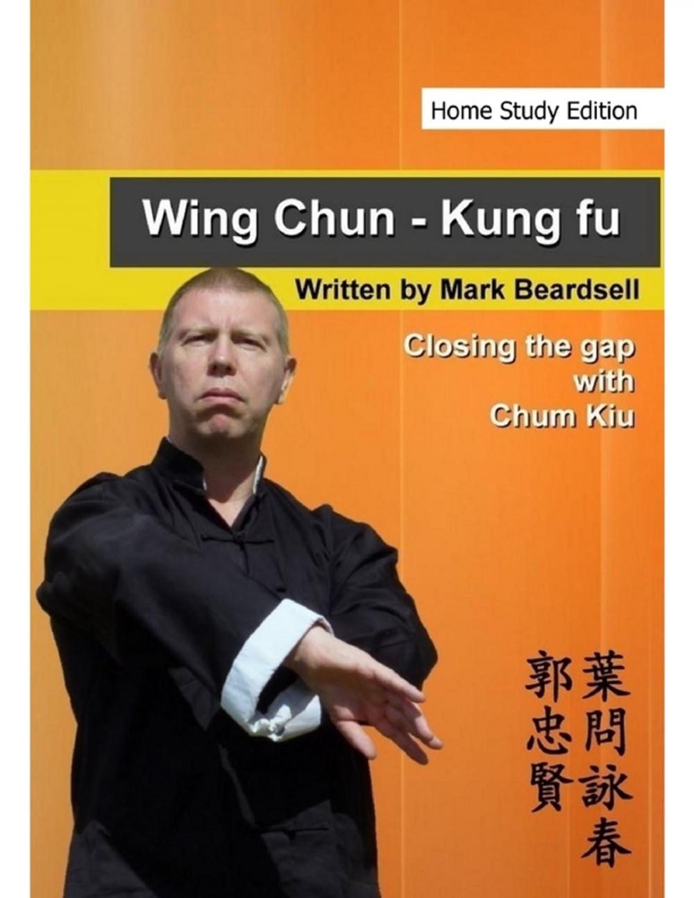 Big bigCover of Wing Chun - Kung Fu - Closing the gap with Chum Kiu (Home Study Edition)