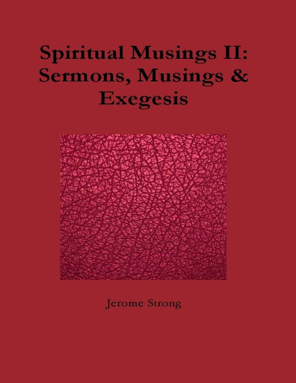 Big bigCover of Spiritual Musings II: Sermons, Musings & Exegesis