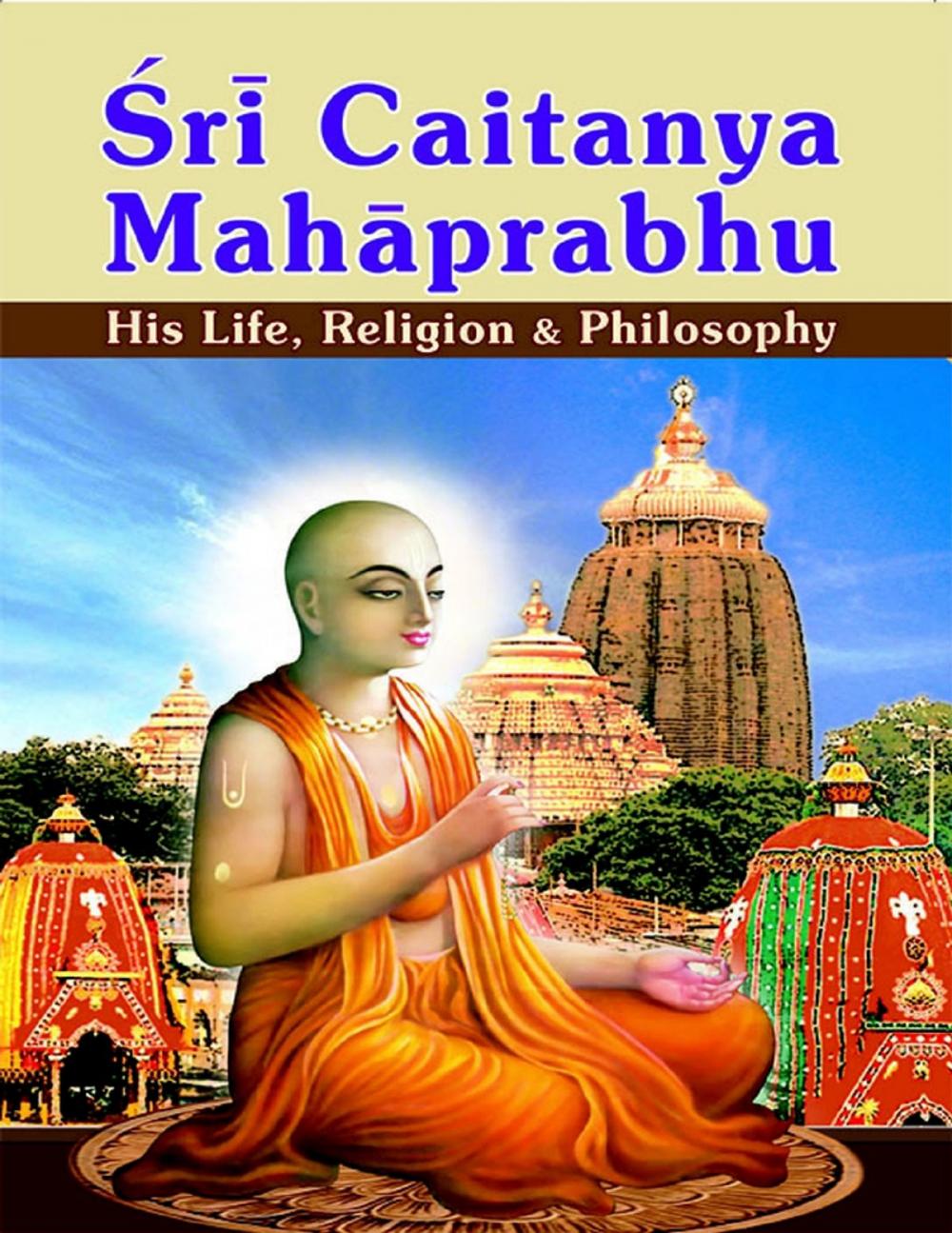 Big bigCover of Sri Caitanya Mahaprabhu: His Life Religion and Philosophy