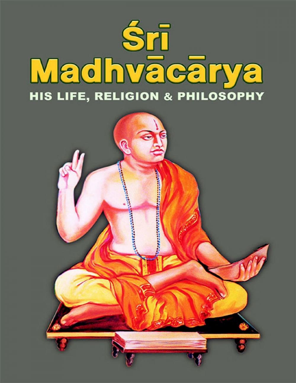 Big bigCover of Sri Madhvacarya: His Life, Religion & Philosophy