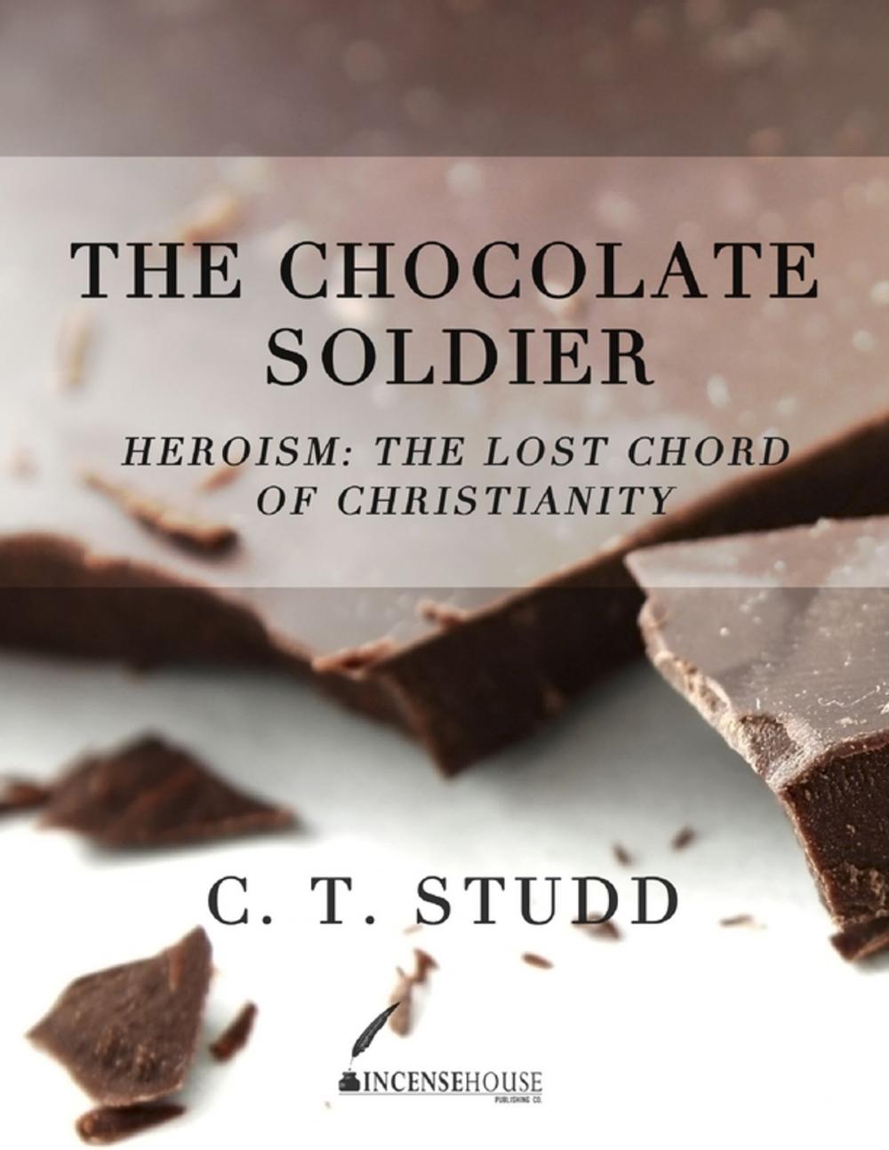 Big bigCover of The Chocolate Soldier - Heroism: The Lost Chord of Christianity