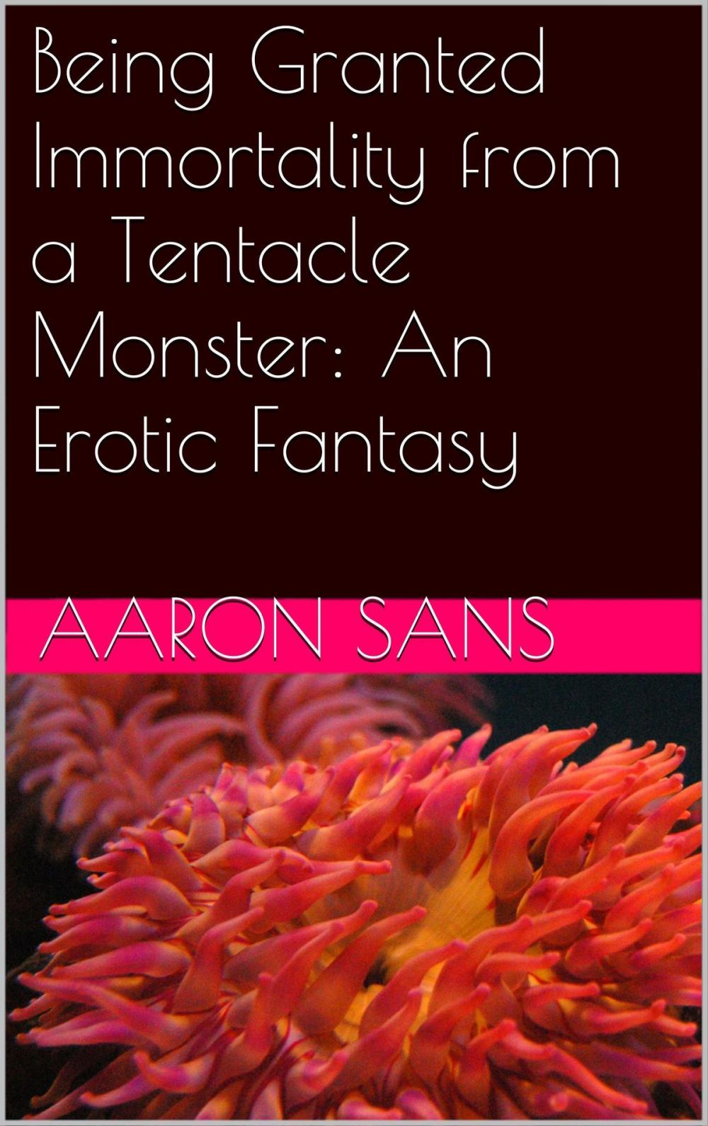 Big bigCover of Being Granted Immortality from a Tentacle Monster: An Erotic Fantasy