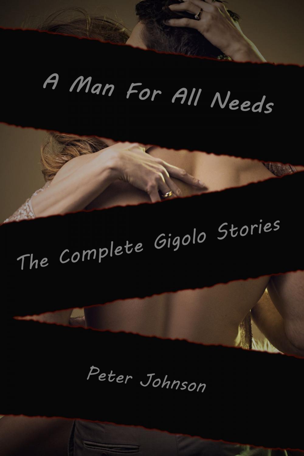 Big bigCover of A Man For All Needs: The Complete Gigolo Stories