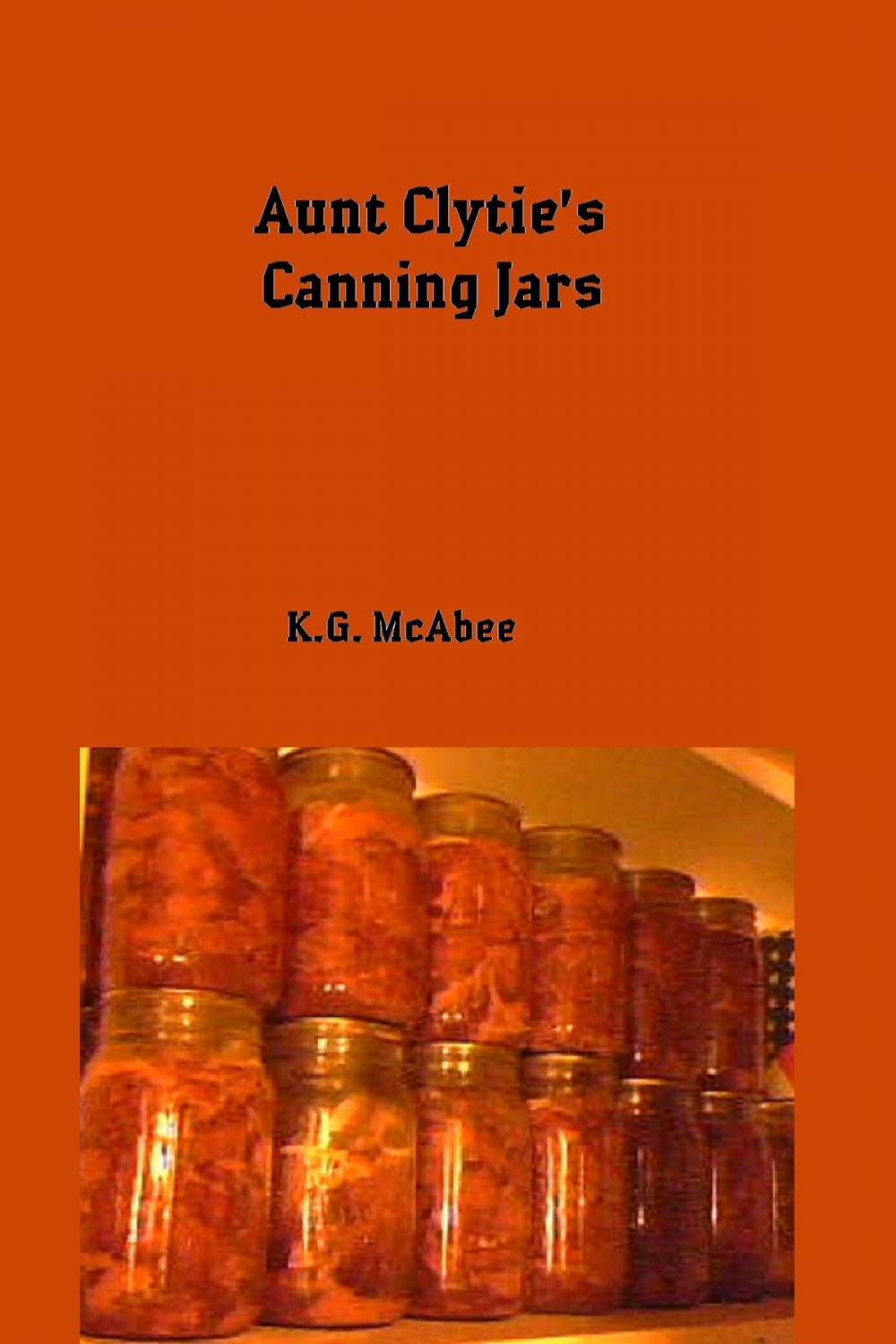 Big bigCover of Aunt Clytie's Canning Jars