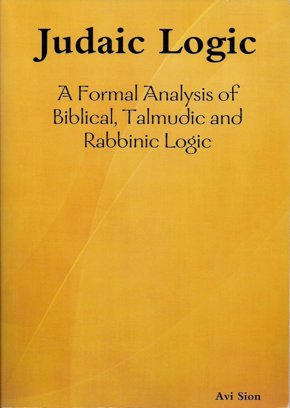 Big bigCover of Judaic logic: A Formal Analysis of Biblical, Talmudic and Rabbinic Logic.