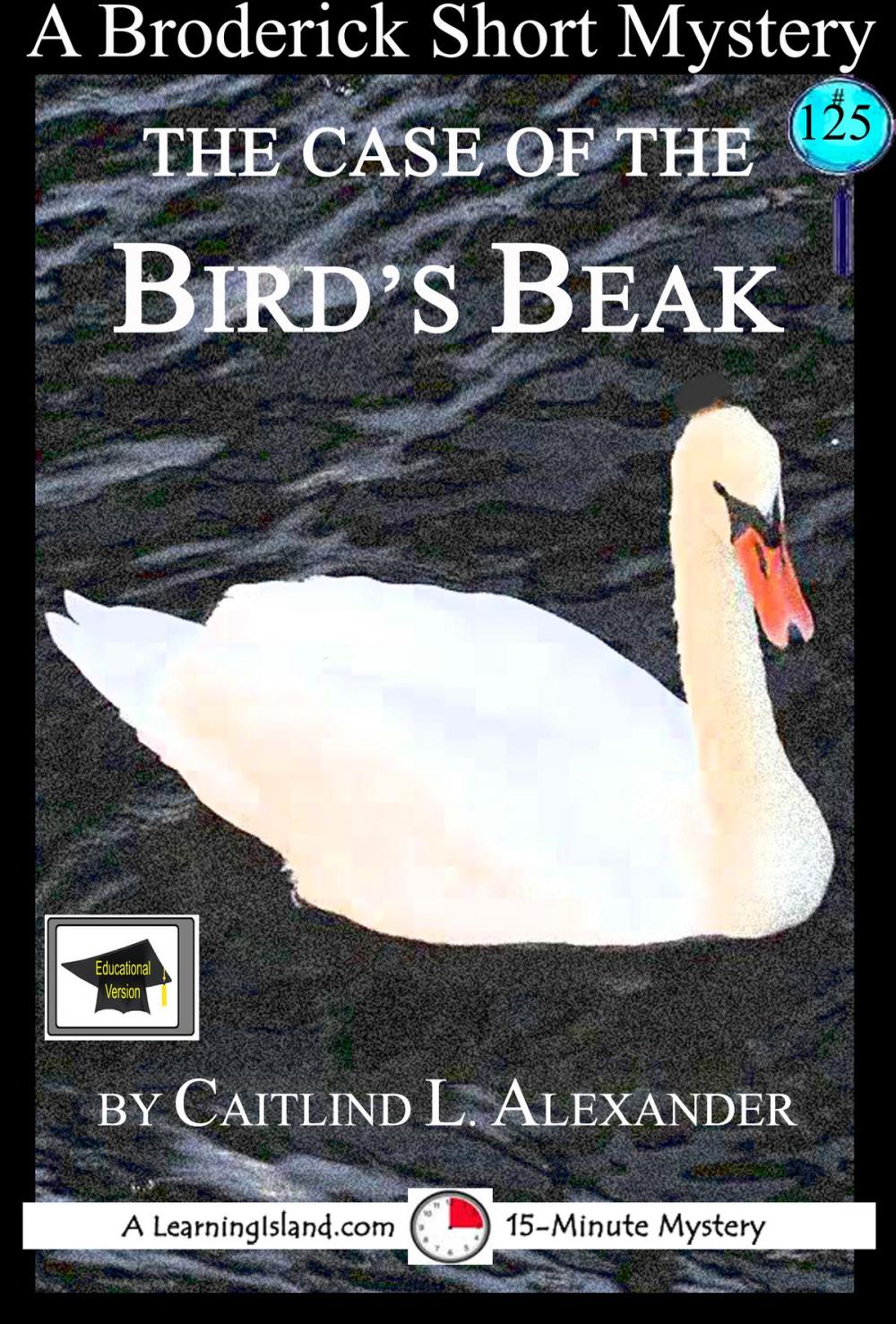 Big bigCover of The Case of the Bird’s Beak: A 15-Minute Brodericks Mystery: Educational Version