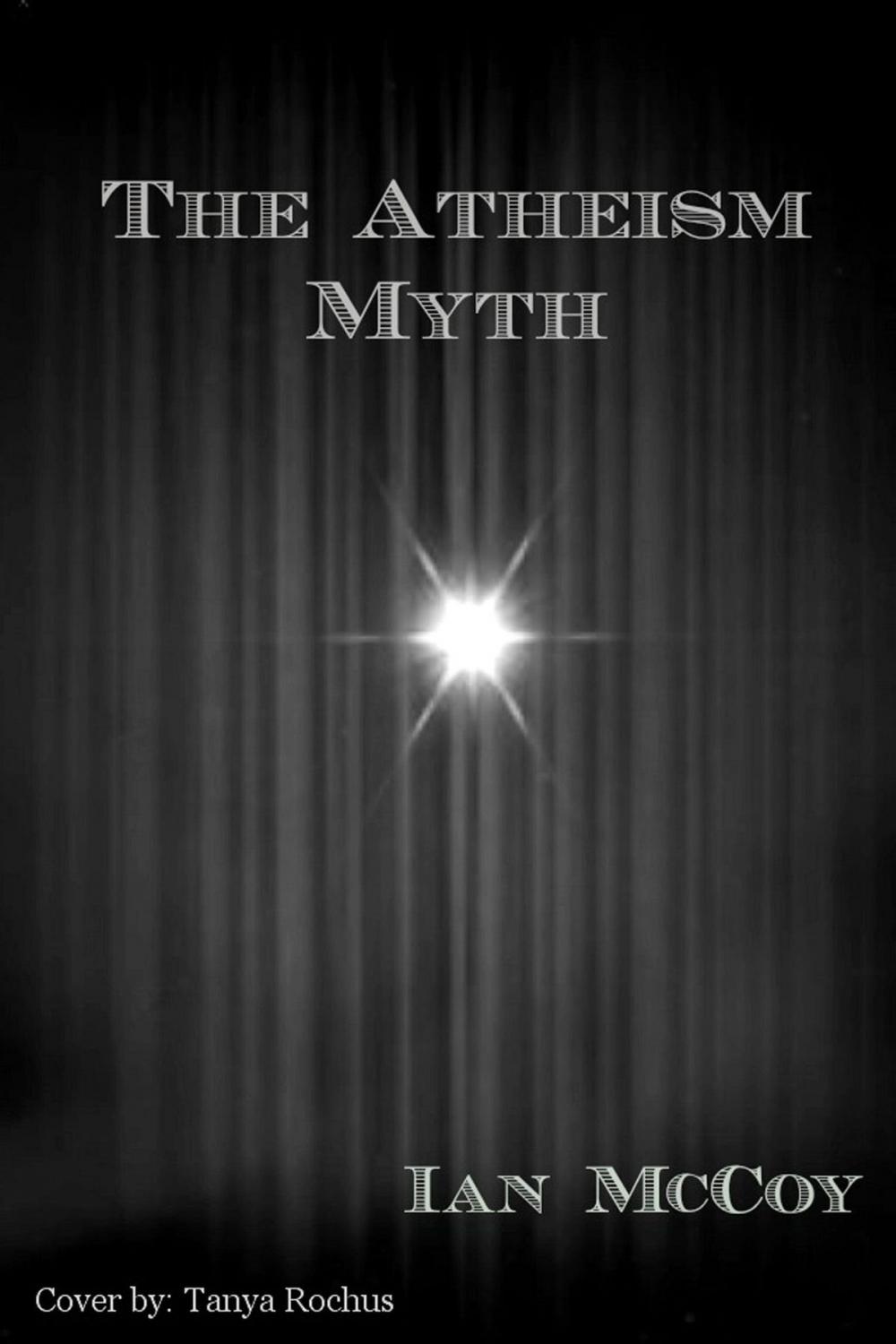 Big bigCover of The Atheism Myth