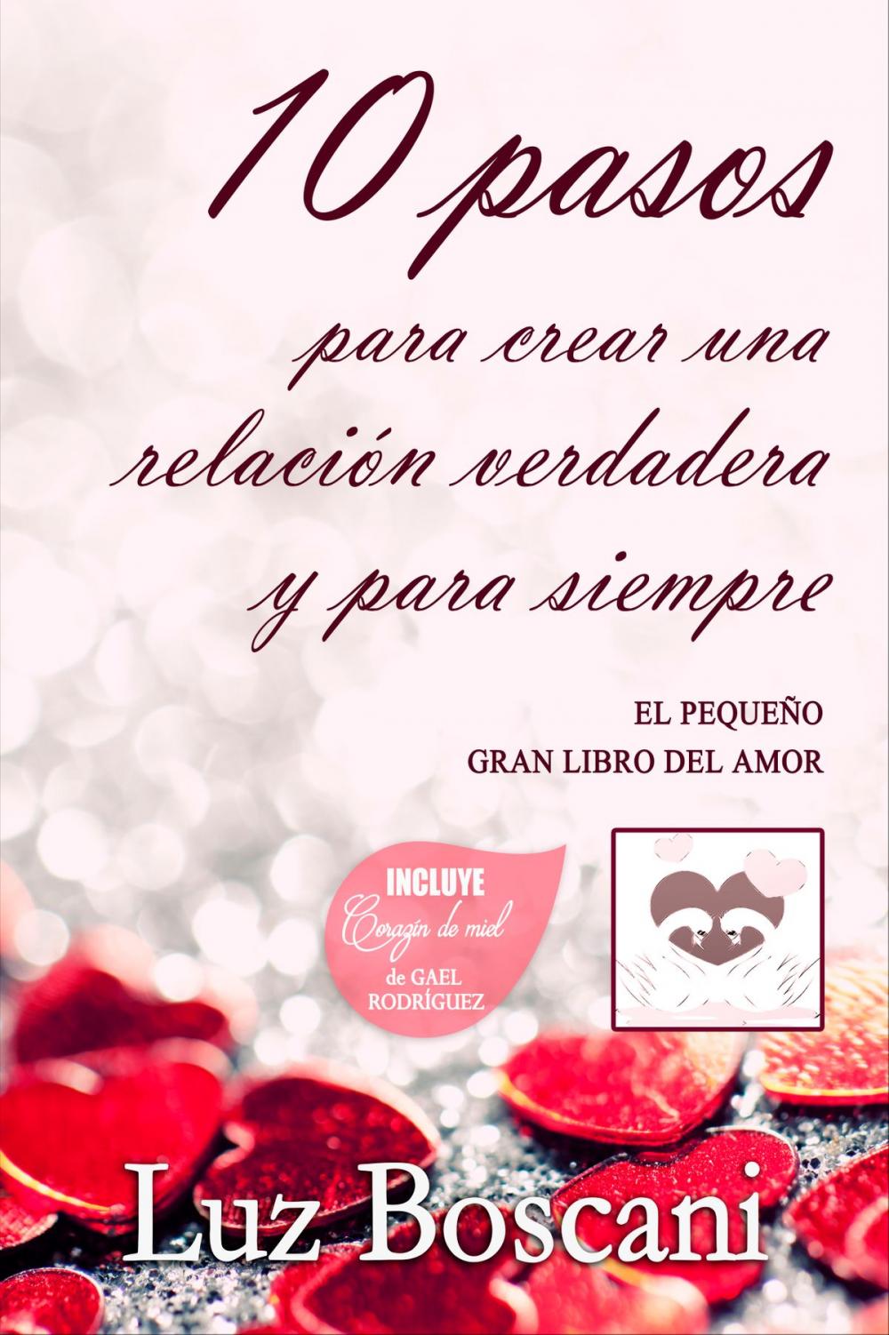 Big bigCover of 10 Pasos para crear una relación verdadera y para siempre. El pequeño gran libro del amor.