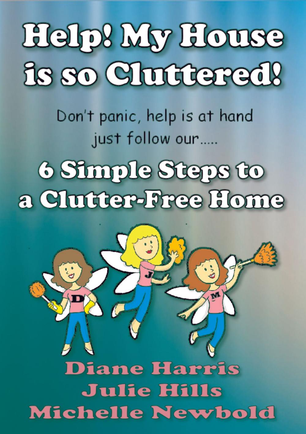 Big bigCover of Help! My House Is So Cluttered. Six Simple Steps To A Clutter-Free Home