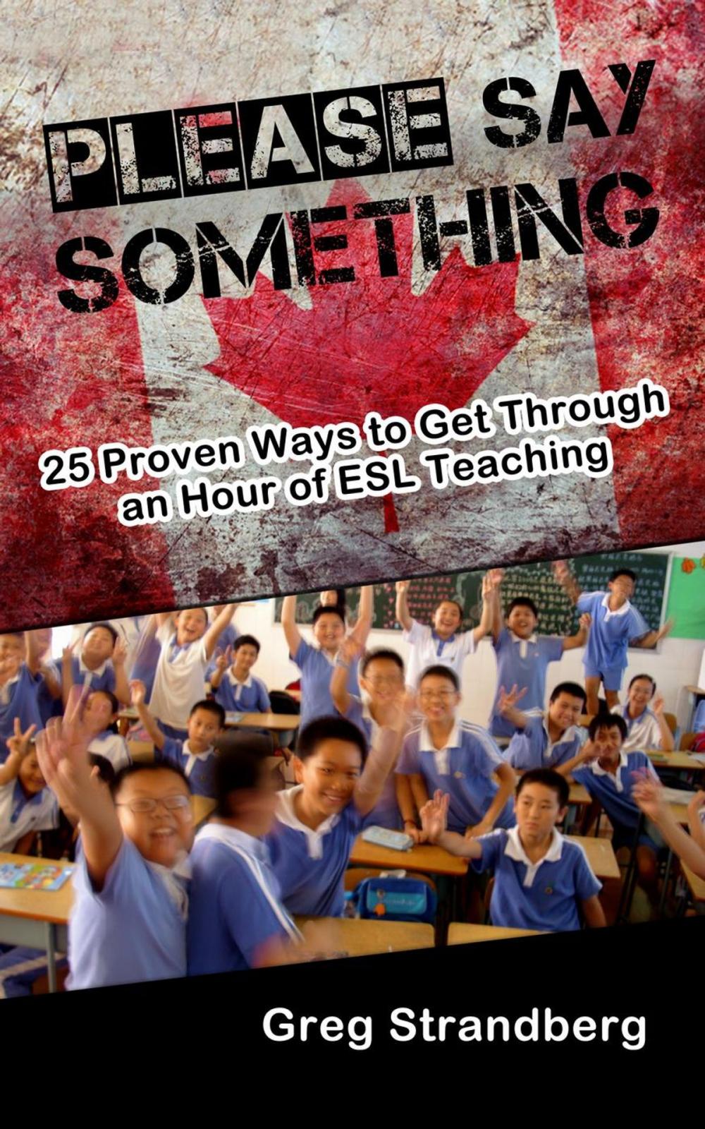 Big bigCover of Please Say Something! 25 Proven Ways to Get Through an Hour of ESL Teaching