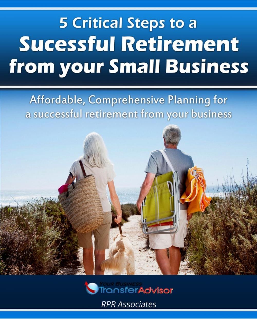 Big bigCover of 5 Critical Steps to a Successful Retirement From your Small Business