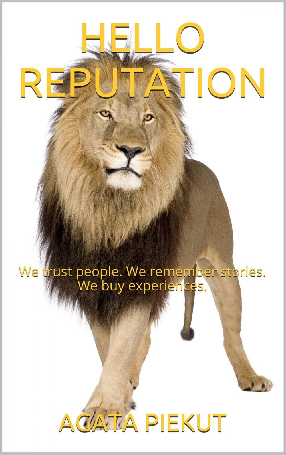 Big bigCover of Hello Reputation: We Trust People. We Remember Stories. We Buy Experiences.