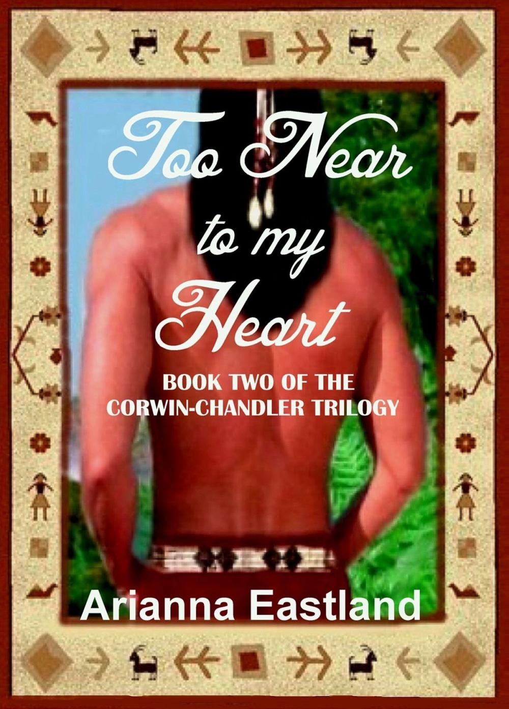 Big bigCover of Too Near to My Heart (Book Two of the Corwin-Chandler Trilogy)