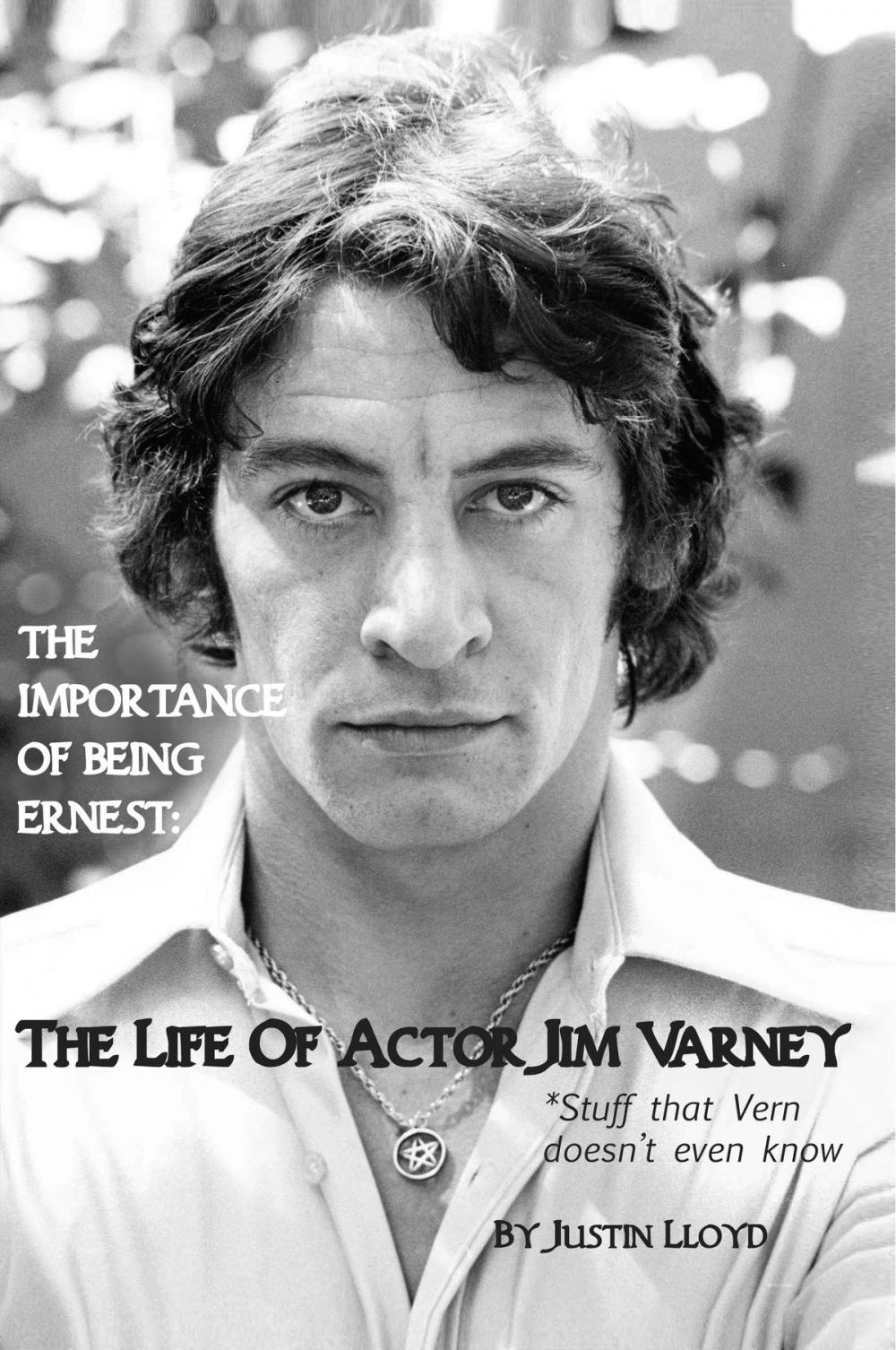 Big bigCover of The Importance of Being Ernest: The Life of Actor Jim Varney (Stuff that Vern doesn't even know)