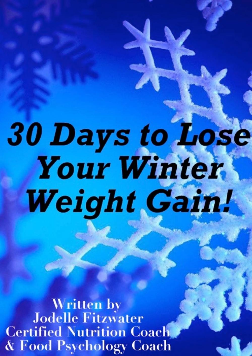 Big bigCover of 30 Days to Lose Your Winter Weight Gain!