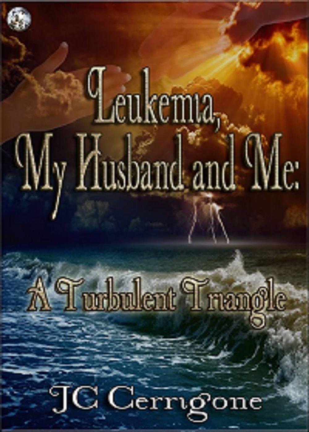 Big bigCover of Leukemia, My Husband and Me: A Turbulent Triangle