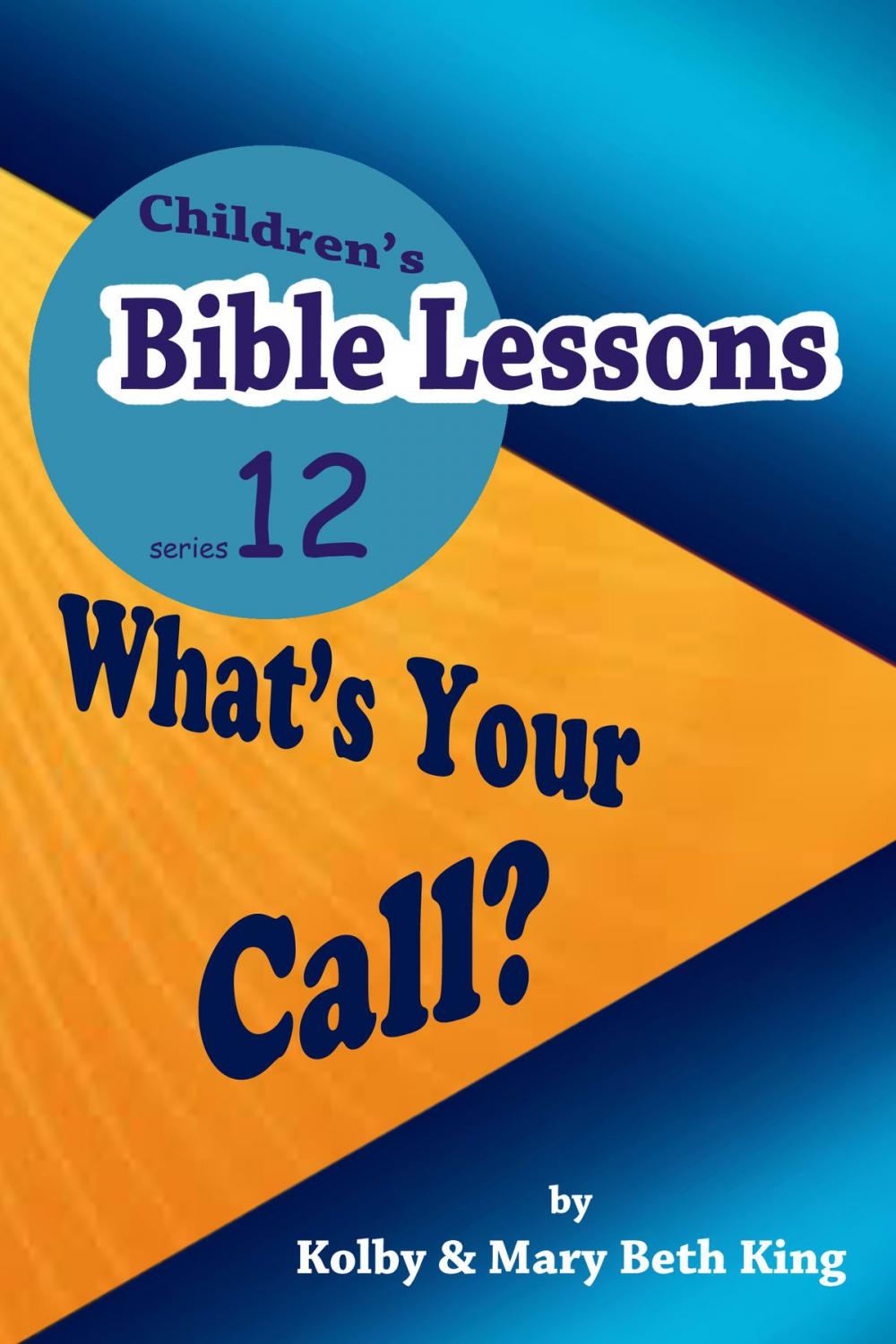 Big bigCover of Children's Bible Lessons: What's Your Call?