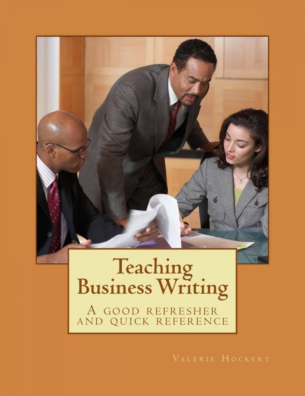 Big bigCover of Teaching Business Writing: A Good Refresher and Quick Reference