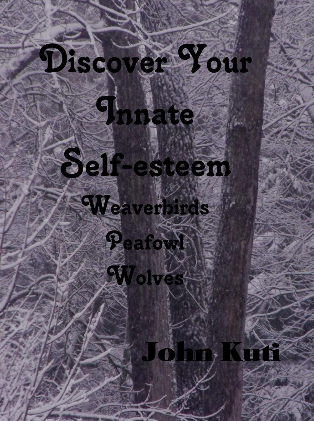 Big bigCover of Discover Your Innate Self-esteem-Weaverbirds, Peafowl, Wolves