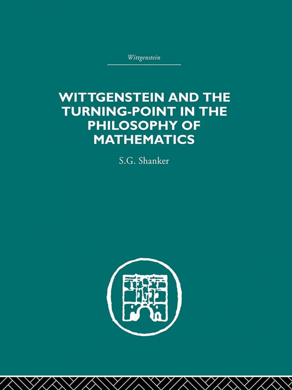 Big bigCover of Wittgenstein and the Turning Point in the Philosophy of Mathematics