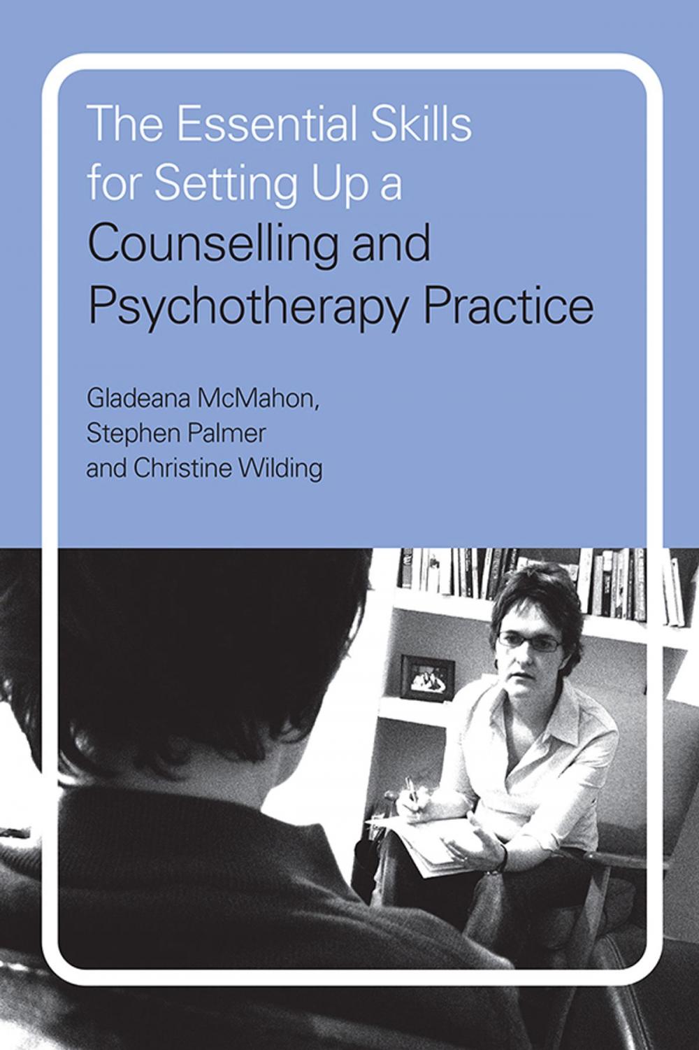 Big bigCover of The Essential Skills for Setting Up a Counselling and Psychotherapy Practice