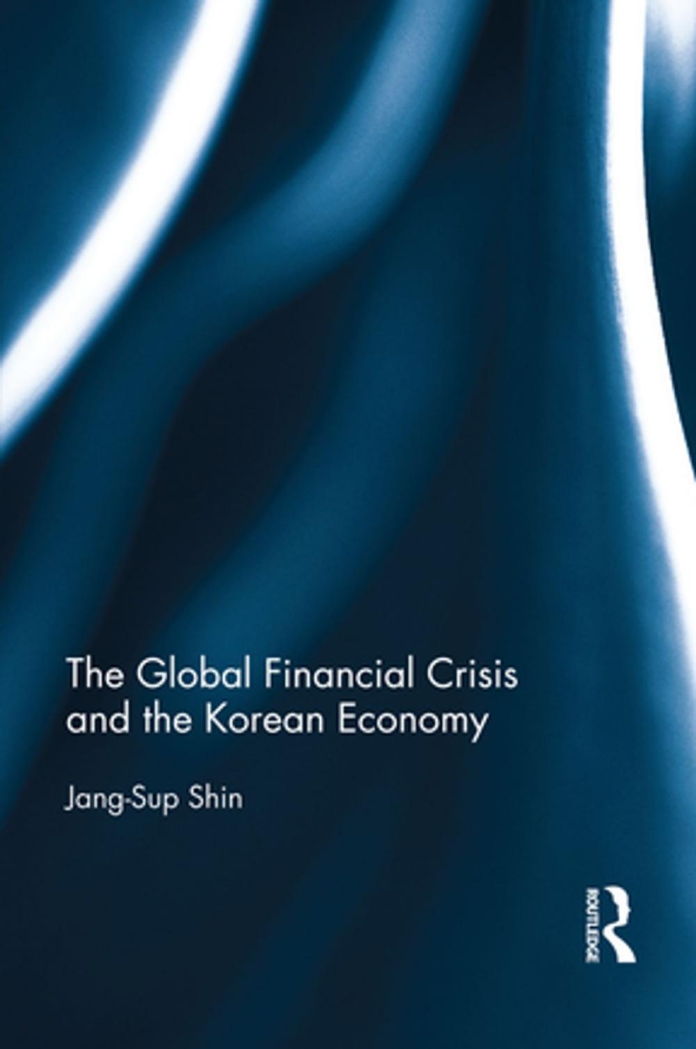 Big bigCover of The Global Financial Crisis and the Korean Economy