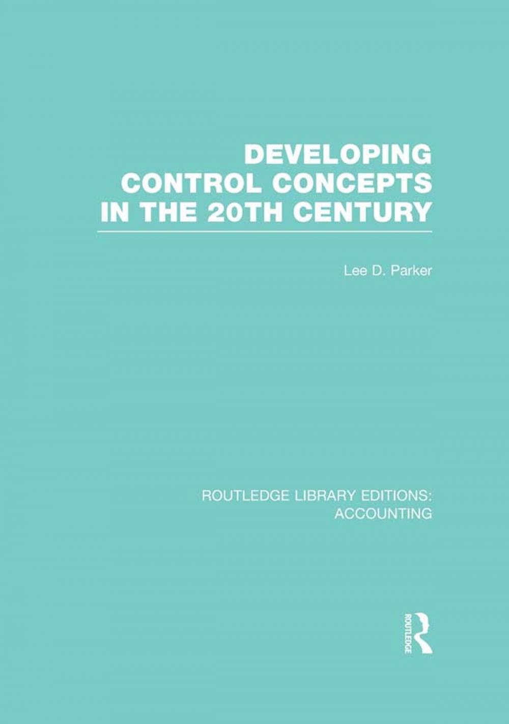 Big bigCover of Developing Control Concepts in the Twentieth Century (RLE Accounting)