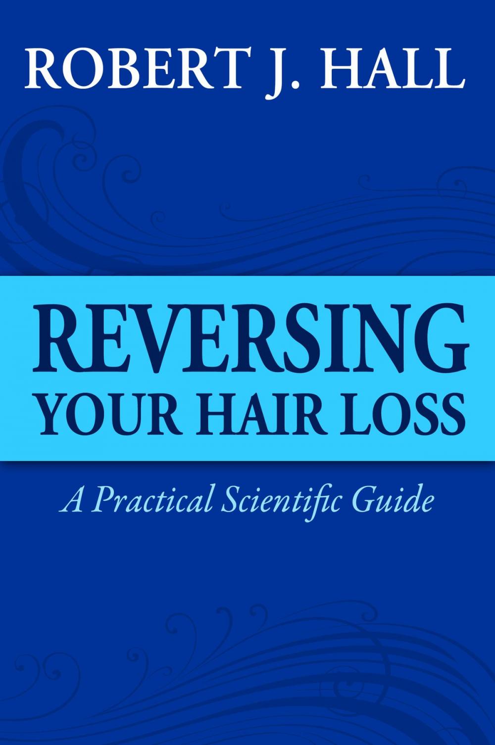 Big bigCover of Reversing Your Hair Loss - A Practical Scientific Guide