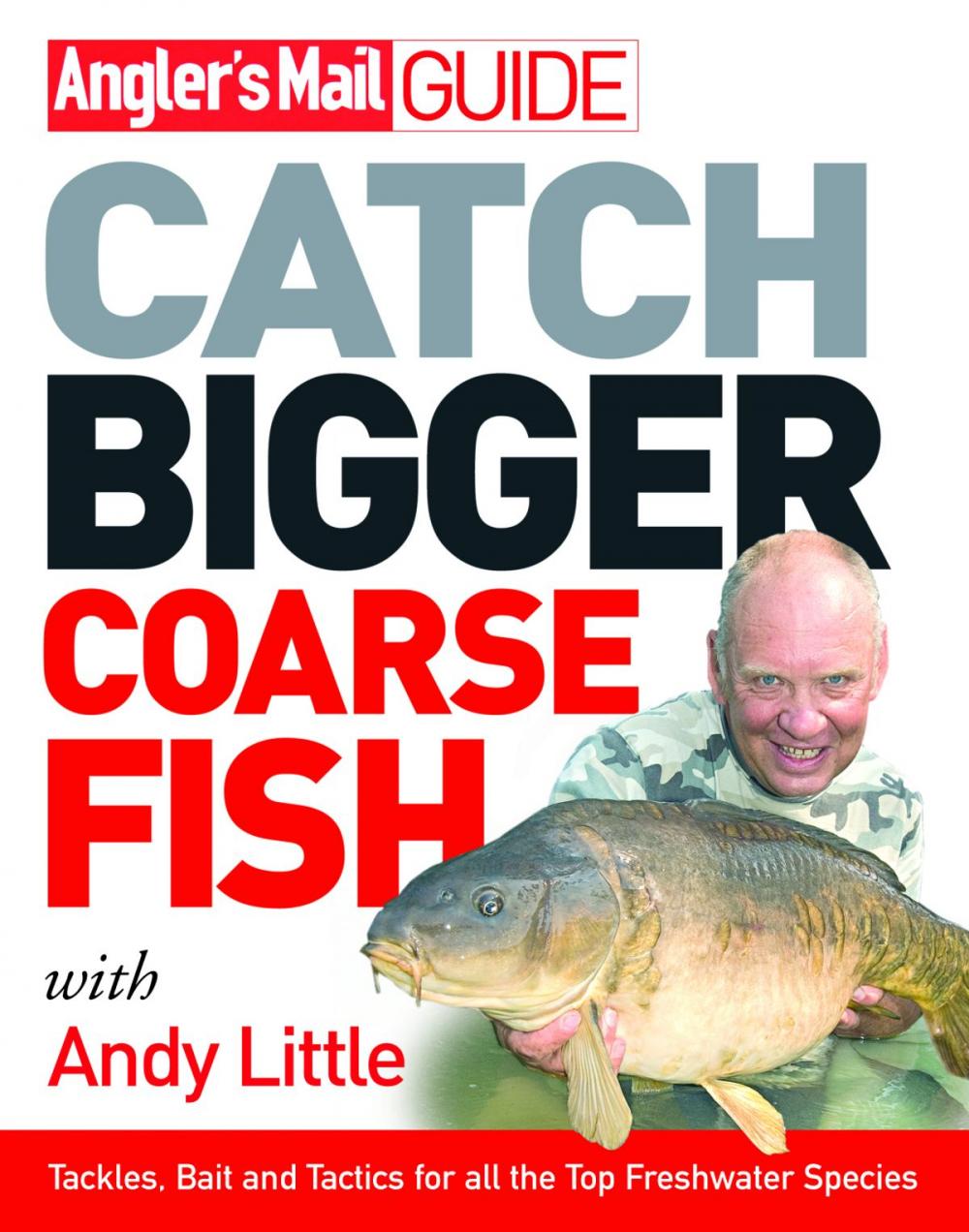 Big bigCover of Angler's Mail Guide: Catch Bigger Coarse Fish