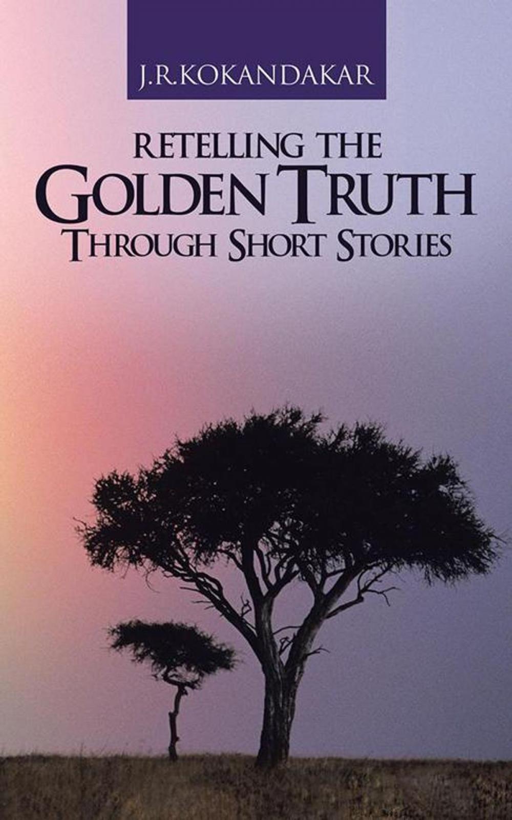 Big bigCover of Retelling the Golden Truth Through Short Stories