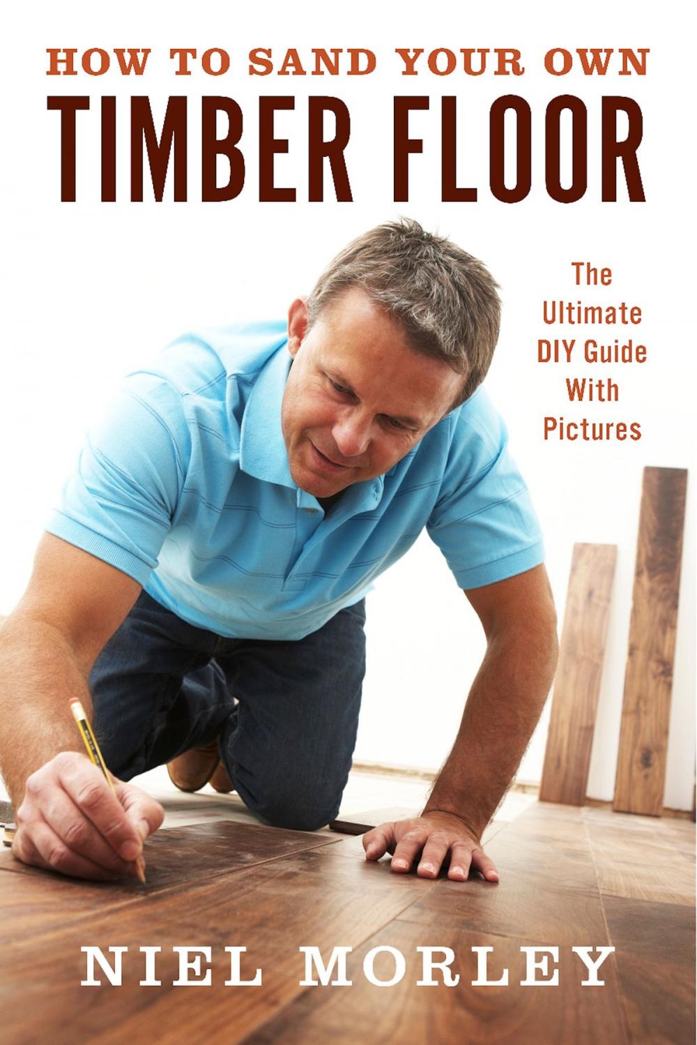 Big bigCover of How To Sand Your Own Timber Floor